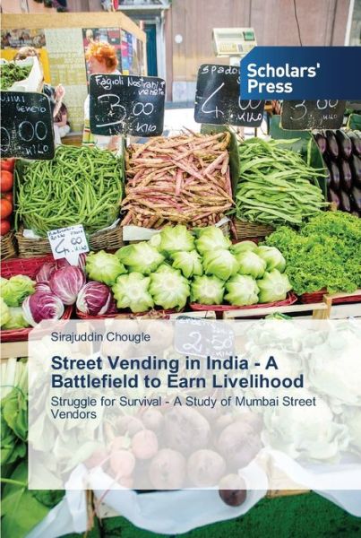 Cover for Sirajuddin Chougle · Street Vending in India - A Battlefield to Earn Livelihood (Paperback Book) (2013)