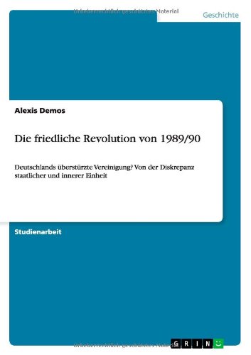 Cover for Alexis Demos · Die friedliche Revolution von 1989/90: Deutschlands ubersturzte Vereinigung? Von der Diskrepanz staatlicher und innerer Einheit (Paperback Book) [German edition] (2010)