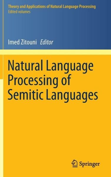 Cover for Imed Zitouni · Natural Language Processing of Semitic Languages - Theory and Applications of Natural Language Processing (Hardcover Book) [2014 edition] (2014)