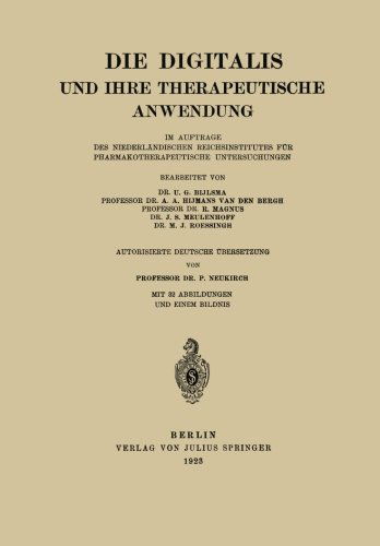 Die Digitalis Und Ihre Therapeutische Anwendung: Im Auftrage Des Niederlandischen Reichsinstitutes Fur Pharmakotherapeutische Untersuchungen - U G Bijlsma - Bøker - Springer-Verlag Berlin and Heidelberg Gm - 9783642891571 - 1923