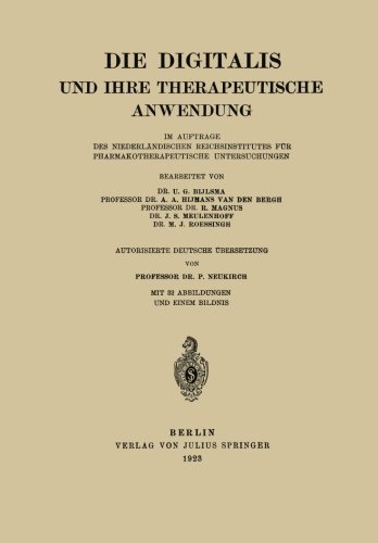 Cover for U G Bijlsma · Die Digitalis Und Ihre Therapeutische Anwendung: Im Auftrage Des Niederlandischen Reichsinstitutes Fur Pharmakotherapeutische Untersuchungen (Paperback Bog) [1923 edition] (1923)