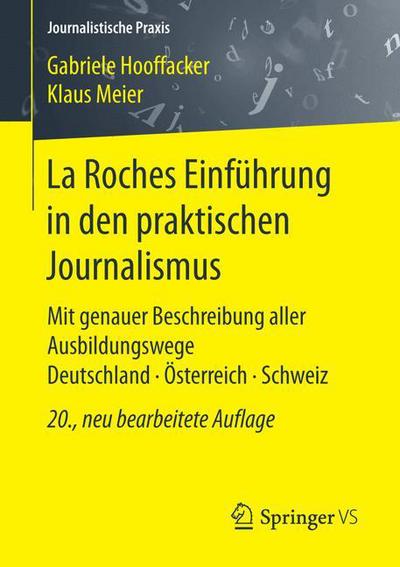 Cover for Gabriele Hooffacker · La Roches Einfuhrung in Den Praktischen Journalismus: Mit Genauer Beschreibung Aller Ausbildungswege Deutschland - OEsterreich - Schweiz - Journalistische Praxis (Paperback Book) [20th 20., Neu Bearbeitete Auflage Aufl. 2017 edition] (2017)