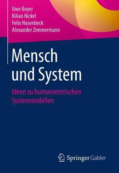 Cover for Uwe Beyer · Mensch und System: Ideen zu humanzentrischen Systemmodellen (Paperback Book) [1. Aufl. 2018 edition] (2018)