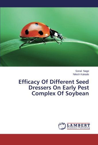 Cover for Nilesh Kakade · Efficacy of Different Seed Dressers on Early Pest Complex of Soybean (Taschenbuch) (2014)