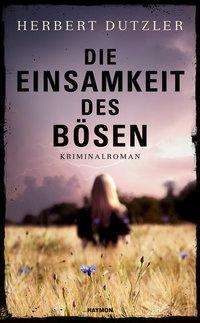 Cover for Herbert Dutzler · Die Einsamkeit Des BÃ¶sen (Book)