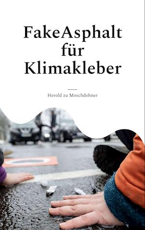 Cover for Herold zu Moschdehner · FakeAsphalt für Klimakleber (Book) (2023)