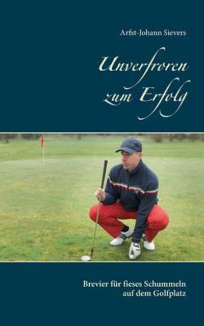 Cover for Sievers · Unverfroren zum Erfolg (Book) (2016)