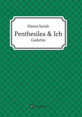 Cover for Syriah · Penthesilea und ich (Bok) (2020)
