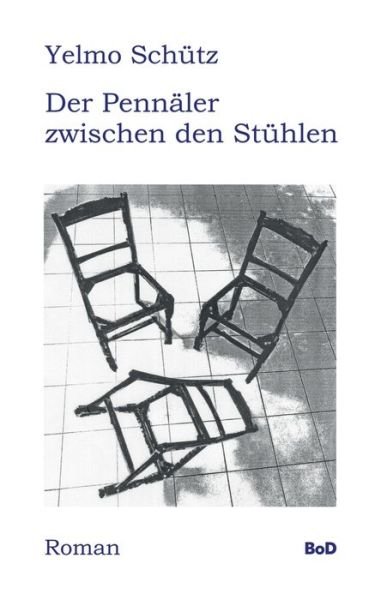 Der Pennäler zwischen den Stühle - Schütz - Bücher -  - 9783750404571 - 22. Oktober 2019