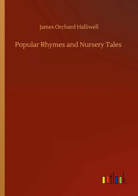 Cover for James Orchard Halliwell · Popular Rhymes and Nursery Tales (Paperback Book) (2020)