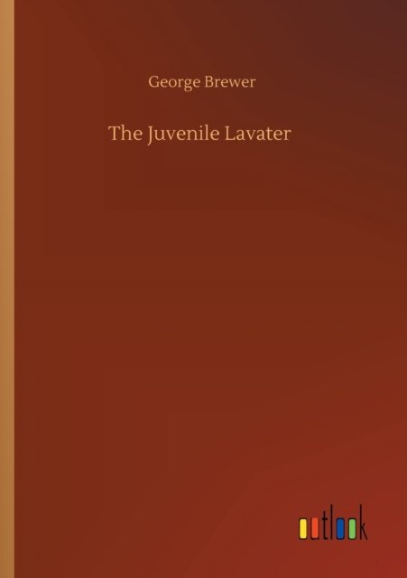 Cover for George Brewer · The Juvenile Lavater (Paperback Book) (2020)