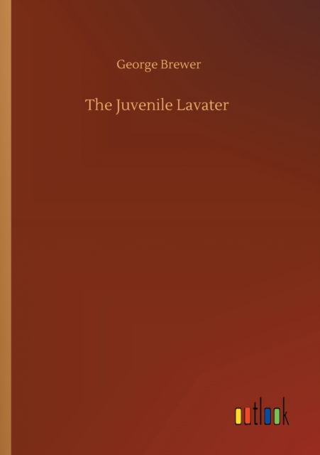 Cover for George Brewer · The Juvenile Lavater (Paperback Book) (2020)