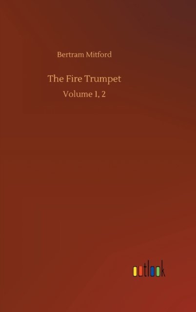 Cover for Bertram Mitford · The Fire Trumpet: Volume 1, 2 (Inbunden Bok) (2020)