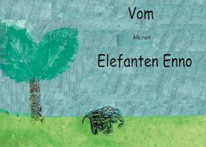 Cover for Manuela Libbe · Vom kleinen Elefanten Enno (Hardcover Book) (2021)