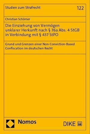 Cover for Christian Schorner · Die Einziehung Von Vermogen Unklarer Herkunft Nach 76a Abs. 4 StGB in Verbindung Mit 437 StPO (Book) (2023)