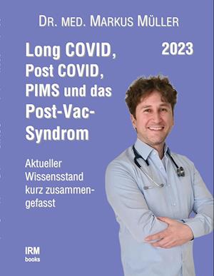 Cover for Markus Müller · Long COVID, Post COVID, PIMS und das Post-Vac-Syndrom: Aktueller Wissensstand kurz zusammengefasst (Book) (2023)