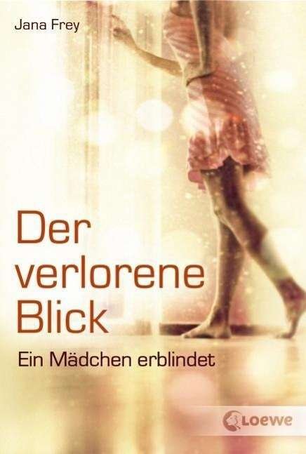 Der verlorene Blick - Jana Frey - Books - Loewe Verlag GmbH - 9783785576571 - February 1, 2013