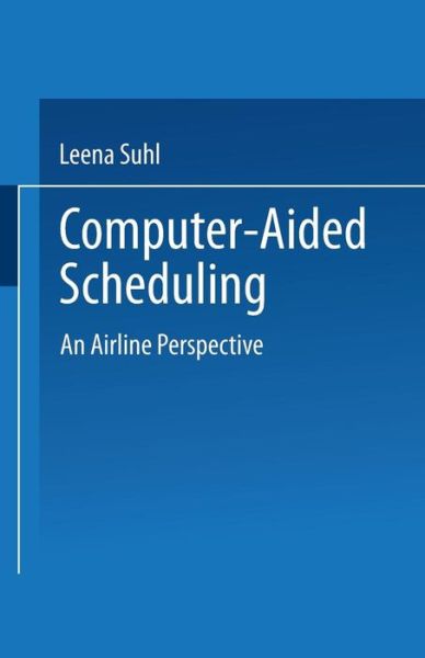 Cover for Leena Suhl · Computer-Aided Scheduling: An Airline Perspective (Paperback Book) [1995 edition] (1994)