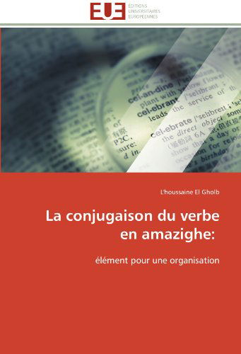 Cover for L'houssaine El Gholb · La Conjugaison Du Verbe en Amazighe:: Élément Pour Une Organisation (Paperback Book) [French edition] (2018)