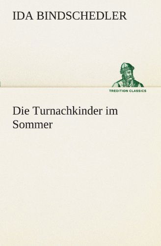 Cover for Ida Bindschedler · Die Turnachkinder Im Sommer (Tredition Classics) (German Edition) (Paperback Book) [German edition] (2012)