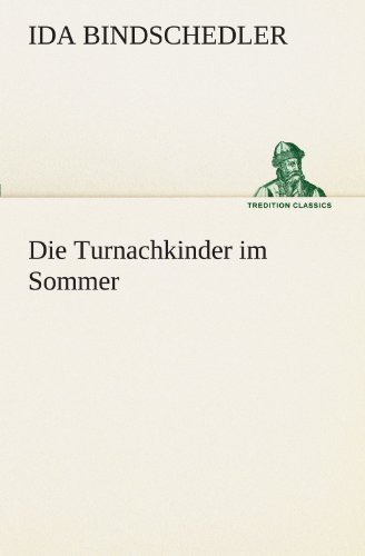 Cover for Ida Bindschedler · Die Turnachkinder Im Sommer (Tredition Classics) (German Edition) (Paperback Book) [German edition] (2012)