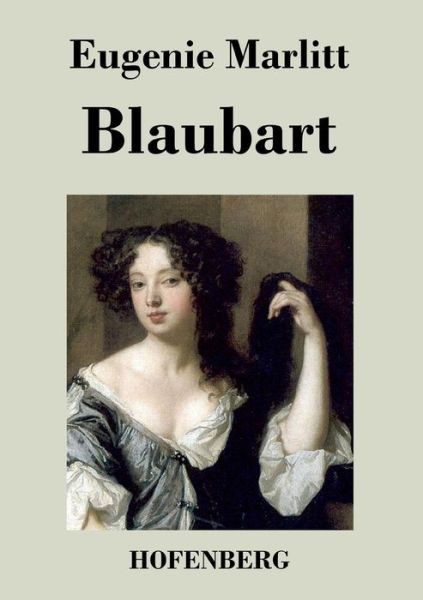 Blaubart - Eugenie Marlitt - Libros - Hofenberg - 9783843027571 - 14 de octubre de 2015