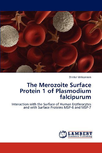 Cover for Zeleke Mekonnen · The Merozoite Surface Protein 1 of Plasmodium Falcipurum: Interaction with the Surface of Human Erythrocytes and with Surface Proteins Msp-6 and Msp-7 (Paperback Book) (2012)