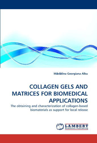 Cover for M D Lina Georgiana Albu · Collagen Gels and Matrices for Biomedical Applications (Paperback Book) (2011)