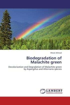 Cover for Ahmad · Biodegradation of Malachite green (Book)