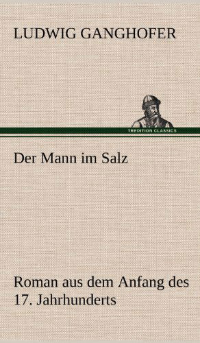 Cover for Ludwig Ganghofer · Der Mann Im Salz (Hardcover Book) [German edition] (2012)