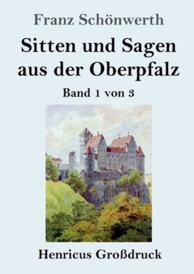 Cover for Schonwerth Franz Schonwerth · Sitten und Sagen aus der Oberpfalz (Grodruck): Band 1 von 3 (Paperback Book) (2020)