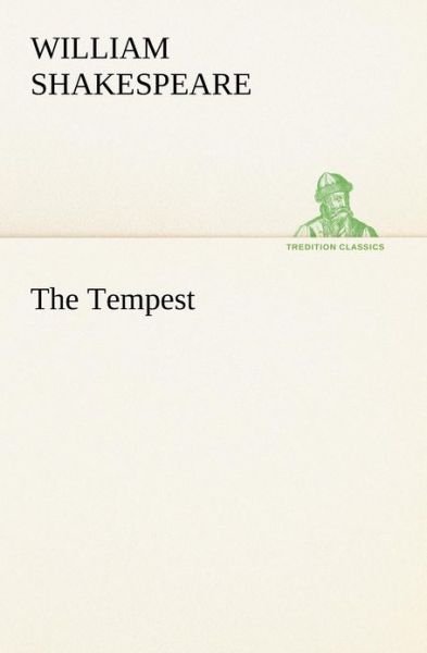 The Tempest (Tredition Classics) - William Shakespeare - Books - tredition - 9783849166571 - December 4, 2012