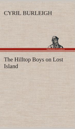 Cover for Cyril Burleigh · The Hilltop Boys on Lost Island (Gebundenes Buch) (2013)