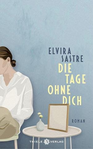 Cover for Elvira Sastre · Die Tage ohne dich (Hardcover Book) (2022)