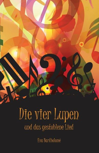 Cover for Eva Bartholome · Die vier Lupen und das gestohlene Lied (Paperback Book) (2013)