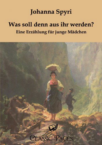 Cover for Johanna Spyri · Was Soll Denn Aus Ihr Werden? (Paperback Book) [German edition] (2011)