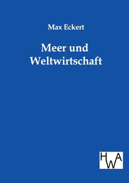 Cover for Max Eckert · Meer Und Weltwirtschaft (Paperback Book) [German edition] (2012)