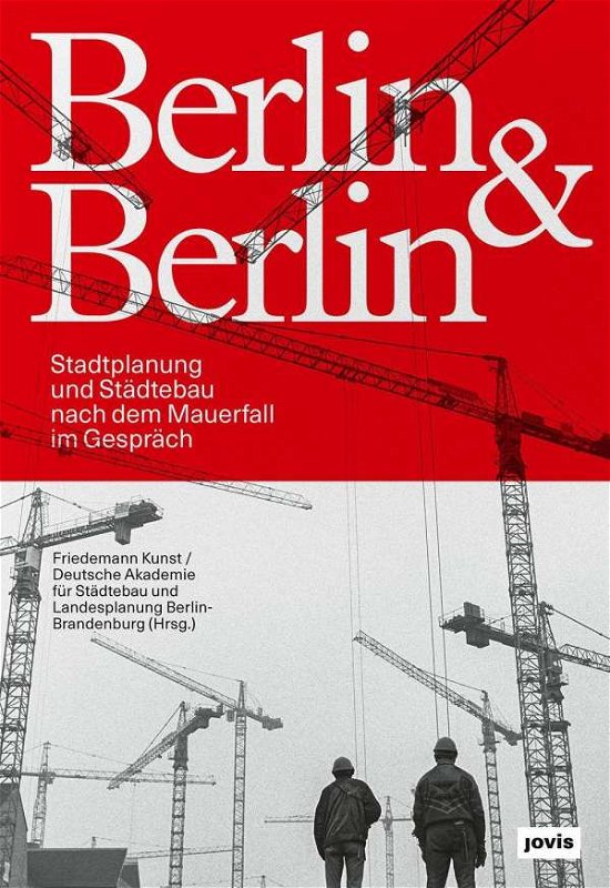 Cover for Friedemann Kunst · Berlin &amp; Berlin: Stadtplanung nach dem Mauerfall (Paperback Book) (2021)