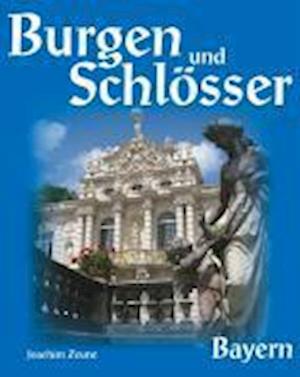 Cover for Joachim Zeune · Burgen und Schlösser Bayern (Hardcover Book) (2007)