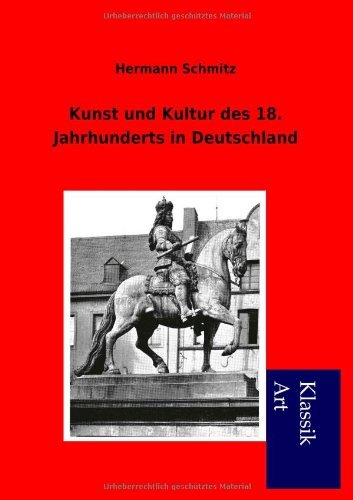 Cover for Hermann Schmitz · Kunst Und Kultur Des 18. Jahrhunderts in Deutschland (Pocketbok) [German edition] (2012)
