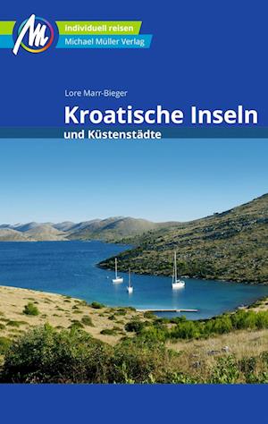 Kroatische Inseln und Küstenstädte Reiseführer Michael Müller Verlag - Lore Marr-Bieger - Książki - Müller, Michael GmbH - 9783956549571 - 1 maja 2021