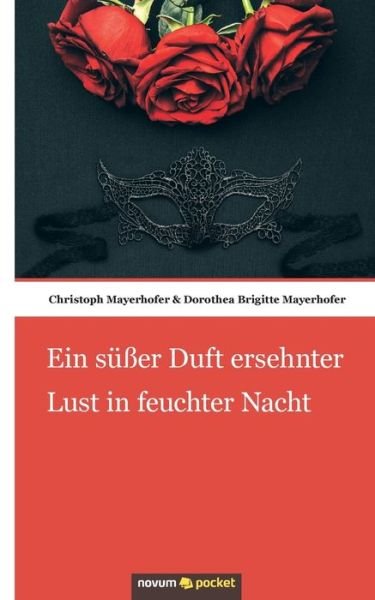 Cover for Christoph Mayerhofer · Ein susser Duft ersehnter Lust in feuchter Nacht (Paperback Book) (2021)