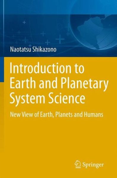 Naotatsu Shikazono · Introduction to Earth and Planetary System Science: New View of Earth, Planets and Humans (Paperback Bog) (2012)