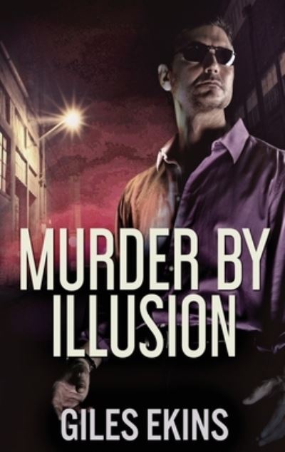 Cover for Giles Ekins · Murder By Illusion (Hardcover bog) (2021)