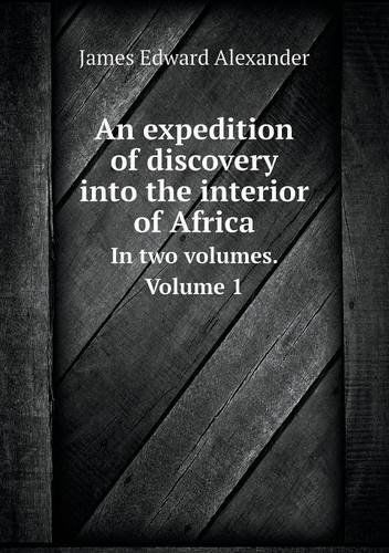 Cover for James Edward Alexander · An Expedition of Discovery into the Interior of Africa in Two Volumes. Volume 1 (Paperback Book) (2013)