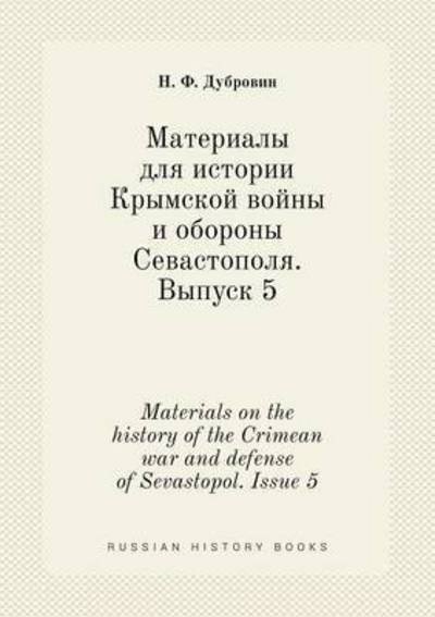 Cover for N F Dubrovin · Materials on the History of the Crimean War and Defense of Sevastopol. Issue 5 (Paperback Bog) (2015)