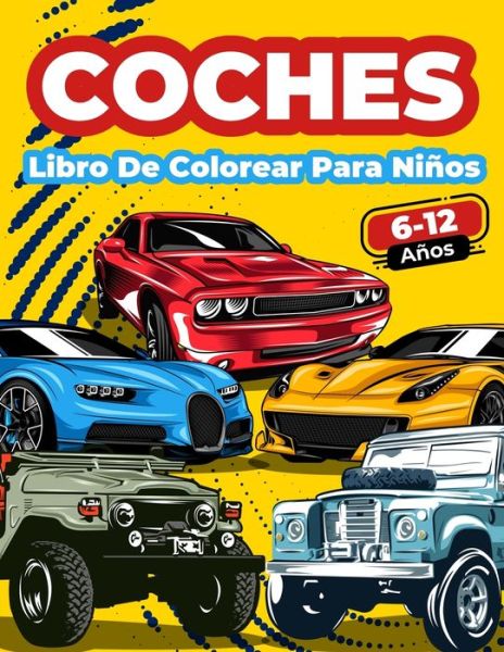 Cover for Art Books · Libro De Colorear Coches Para Ninos De 6 A 12 Anos: Gran Coleccion De Coches Deportivos, De Carreras, Clasicos, Modernos, De Lujo Y De Epoca! Paginas Para Colorear Con Disenos De Autos Atractivos. Regalo Divertido Para Colorear Y Pintar Ilustraciones Unic (Pocketbok) (2021)