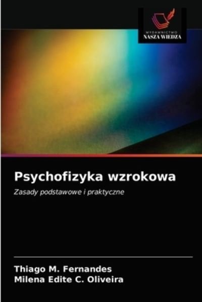 Psychofizyka wzrokowa - Thiago M Fernandes - Books - Wydawnictwo Nasza Wiedza - 9786203400571 - March 10, 2021
