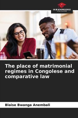Cover for Blaise Bwanga Anembali · The place of matrimonial regimes in Congolese and comparative law (Paperback Book) (2021)