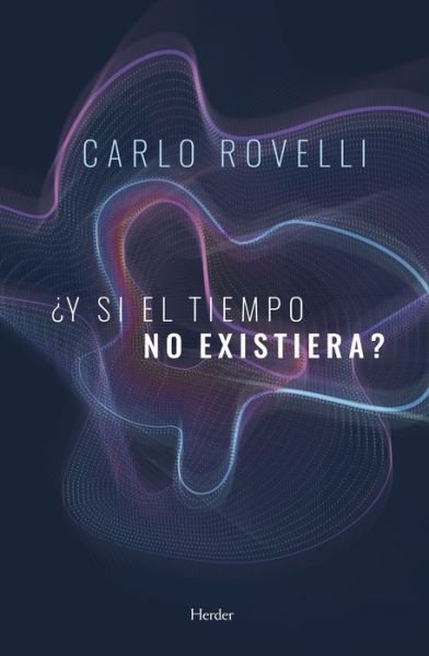 Cover for Carlo Rovelli · Y Si El Tiempo No Existiera? (Paperback Book) (2021)
